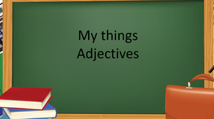 Презентація "My things. Adjectives"