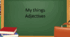 Презентація "My things. Adjectives"
