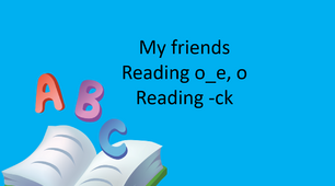 Презентація "My friends. Reading o_e, o. Reading -ck"