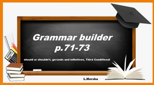 Grammar builder( Л. Морська 10 кл. ст.71-73)