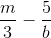 \frac{m}{3}-\frac{5}{b}