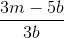 \frac{3m-5b}{3b}