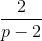 \frac{2}{p-2}