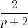 \frac{2}{p+2}
