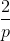 \frac{2}{p}