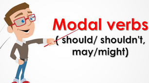 Modal verbs ( should/ shouldn't, may/might)