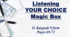 Listening. Your Choice. Magic Box 