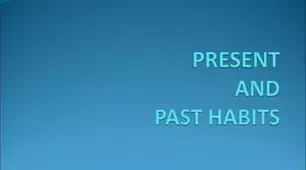 Present and Past Habits - Unit 1.2 - Focus 4