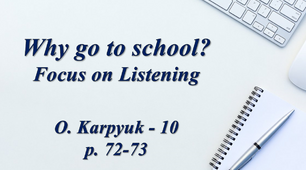 Why go to school?  Focus on Listening