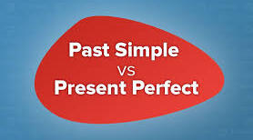 Past Simple & Present Perfect
