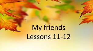 Презентація "My friends. Lessons 11-12"