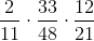 \frac{2}{11}\cdot \frac{33}{48}\cdot \frac{12}{21}
