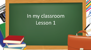 Презентація "In my classroom. Lesson 1"