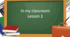 Презентація "In my classroom. Lesson 1"