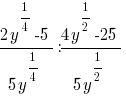 {2y^{1/4}-5}/{5y^{1/4}}:{4y^{1/2}-25}/{5y^{1/2}}