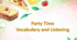 Презентація "Party time. Vocabulary and listening"