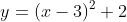 y=\left ( x-3 \right )^{2}+2