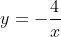 y=-\frac{4}{x}