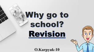 10 Why go to school. Revision