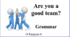 Are you a good team?  Grammar