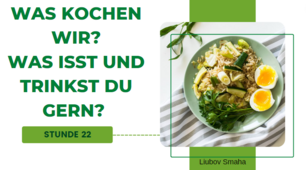 7(3) Stunden 22-23 Was kochen wir? Was isst und trinkst du gern?