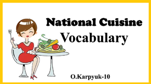 Презентація "National Cuisine. Vocabulary"
