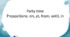 Презентація "Party time. Prepositions on, at, from, until, in"