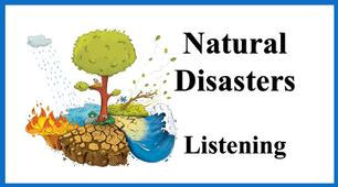 Natural Disasters. Listening