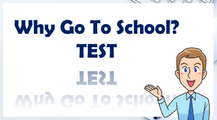 TEST Unit 3. Why go to school?