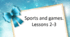Презентація "Sports and games. Lessons 2-3"