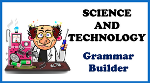 SCIENCE  AND TECHNOLOGY. Grammar Builder