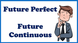 Future Perfect/ Future Continuous