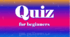 Презентація "Quiz for beginners"