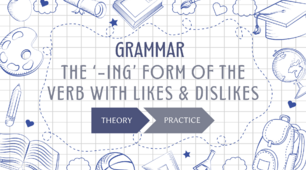 Grammar Practice "THE ‘-ING’ FORM OF THE VERB WITH LIKES & DISLIKES" [інтерактивний матеріал]