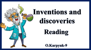 Презентація "Inventions and discoveries. Reading"