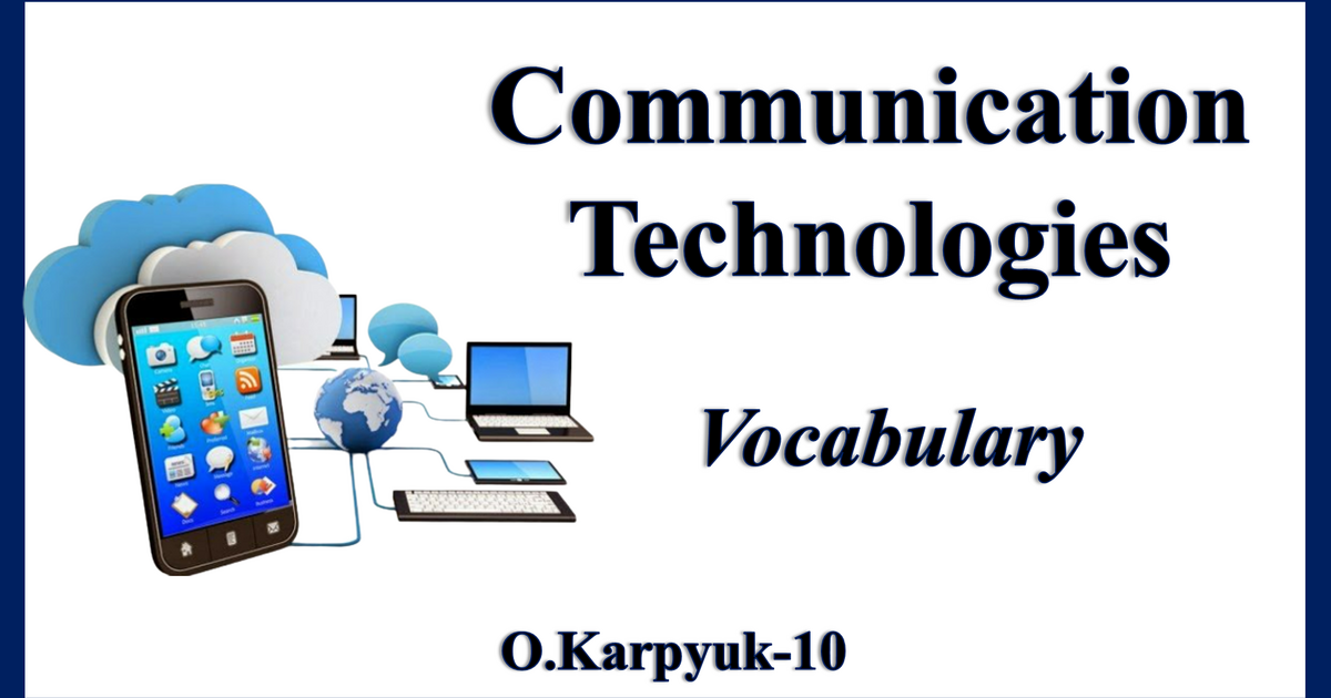 Презентація "Communication Technologies. Vocabulary" | Презентація ...