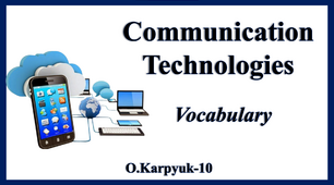 Презентація "Communication Technologies. Vocabulary"