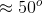 \approx 50^{o}