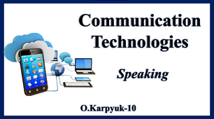Презентація "Communication Technologies. Speaking"