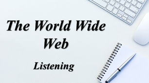 The World Wide Web. Listening