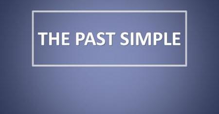 Урок - вправи на тему "Past Simple" | Конспект. Англійська мова