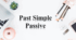 Passive Voice. Past Simple