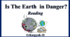 Презентація "Is the Earth in danger? Reading"
