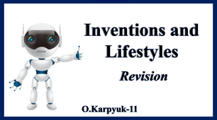 Презентація "Inventions and Lifestyles. Revision"