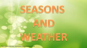 Seasons. Weather. Погода. Пори року.