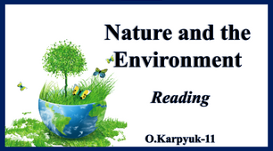 Презентація "Nature and the Environment. Reading"