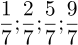 Описание: https://latex.onlinetestpad.com/16/black/%5Cfrac%7B1%7D%7B7%7D%3B%5Cfrac%7B2%7D%7B7%7D%3B%5Cfrac%7B5%7D%7B7%7D%3B%5Cfrac%7B9%7D%7B7%7D