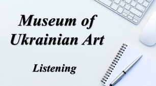 Museum of Ukrainian Art (Listening)