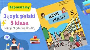 JĘZYK POLSKI. 5 klasa. Lekcja 9, strona 85-86. Maćkowicz M.   NUSZ/НУШ