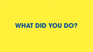 What did you do?